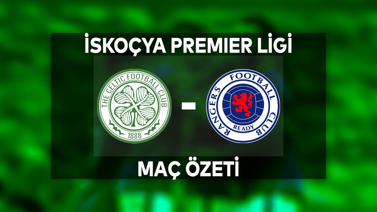 Celtic 1-1 Rangers Maç Özeti