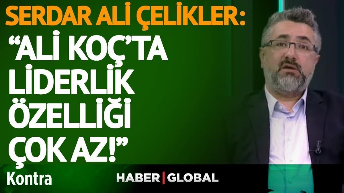 Fenerbahçe Neydi Ne Oldu!Serdar Ali Çelikler'den Ali Koç'a ve Fenerbahçe Yönetimine Şok Gibi Sözler!