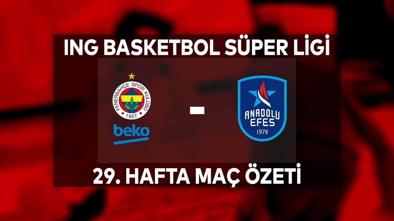 29. Hafta Erteleme Maçı Özet | Fenerbahçe Beko 84-88 Anadolu Efes